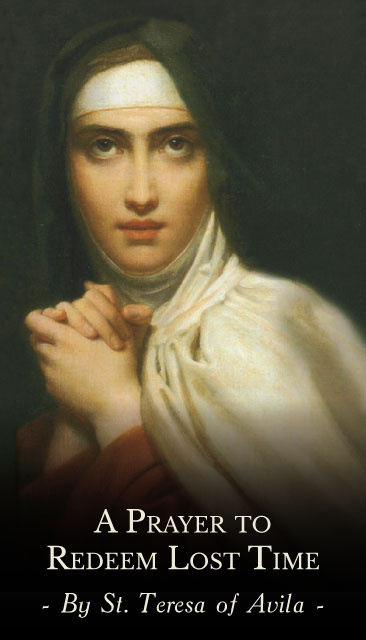 Oct 15th: Prayer to Redeem Lost Time by St. Teresa of Avila